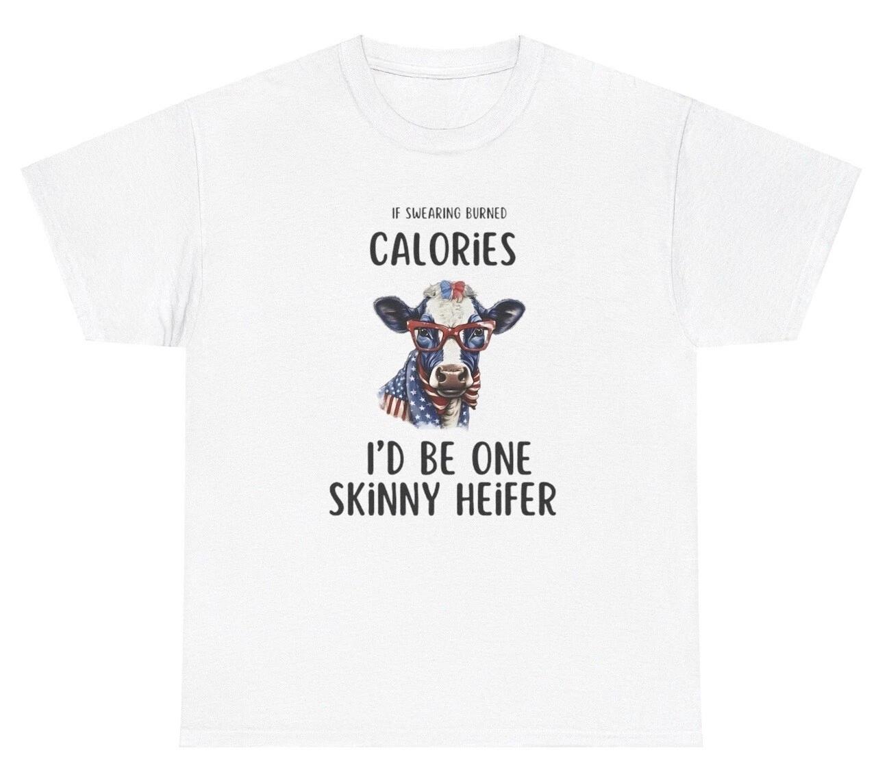 If Swearing Burned Calories Id Be Skinny T Shirt Funny Offensive Cow Meme Tee XL