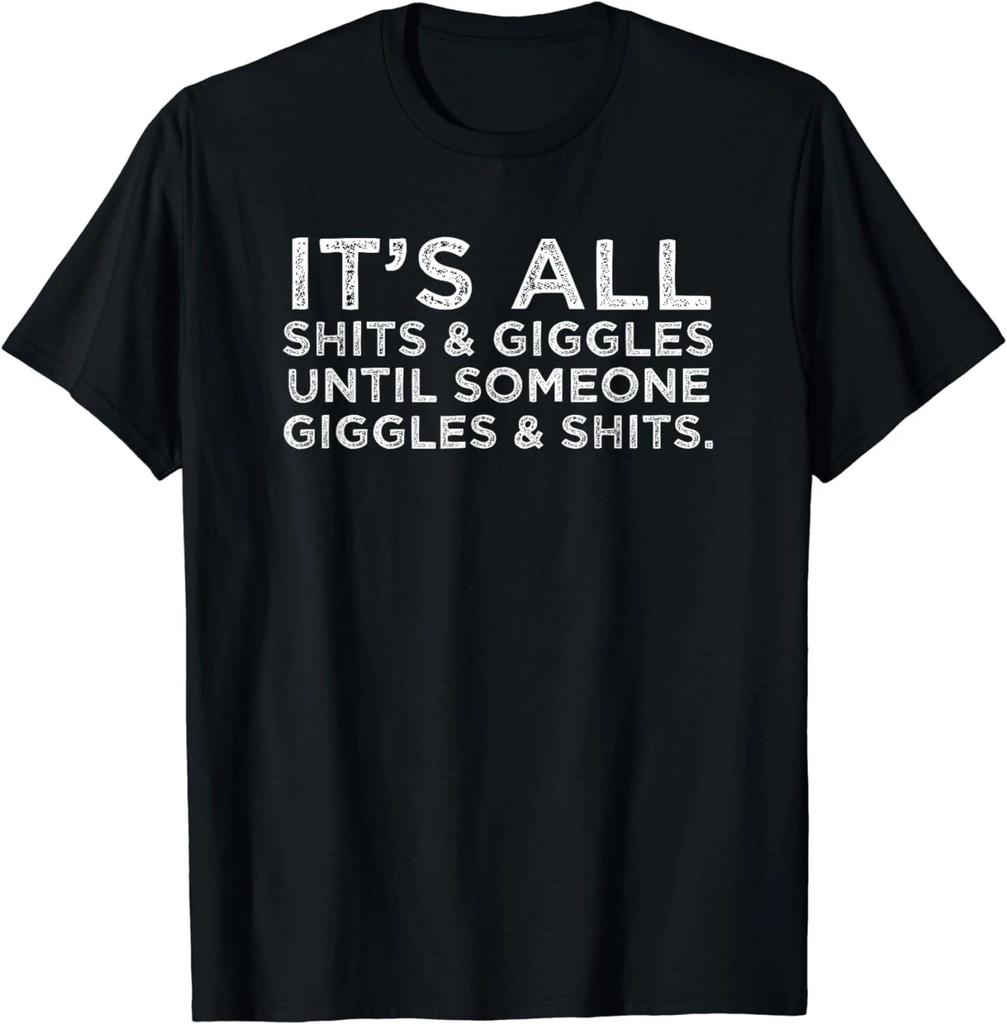 Its All Sh - Its and Giggles Funny Adult Humor Friend Meme Gift Unisex T-Shirt
