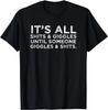 Its All Sh - Its and Giggles Funny Adult Humor Friend Meme Gift Unisex T-Shirt