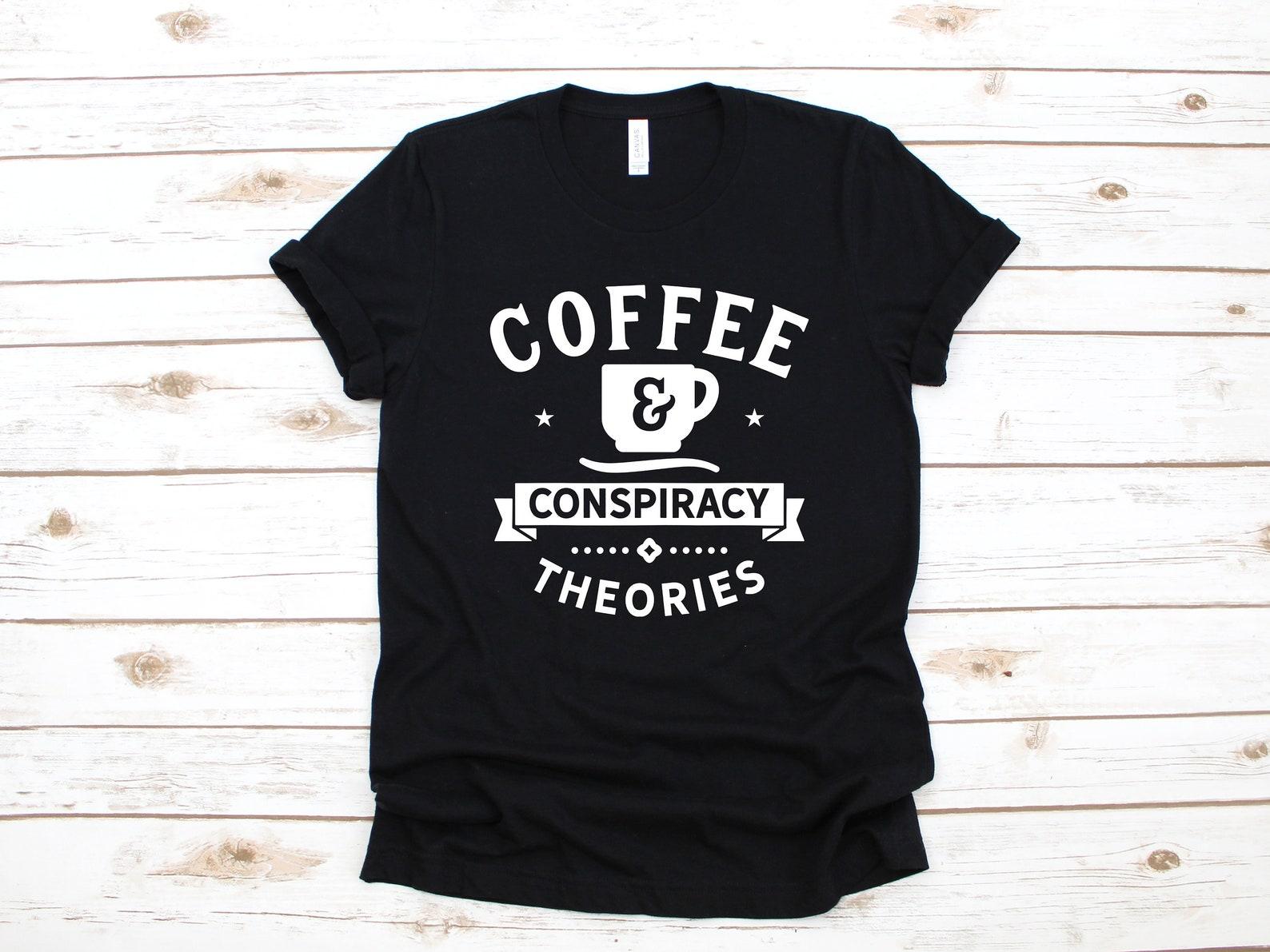 Coffee And Conspiracy Theories Shirt, Conspiracy Theorist T-Shirt, Funny Conspiracies, Conspiracy Theories Tank Top, T-shirt, T-shirt M
