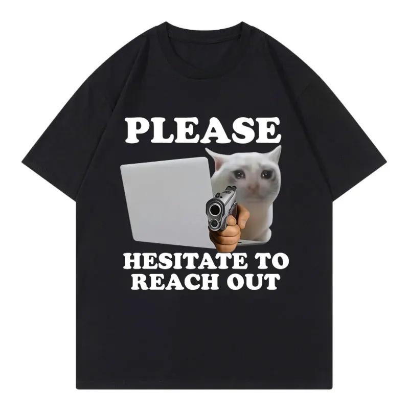 

Please Hesitate To Reach Out Funny Cat Meme Graphic T Shirts Fashion T-shirt Unisex Casual T-shirts Women Clothes Tops S разноцветный