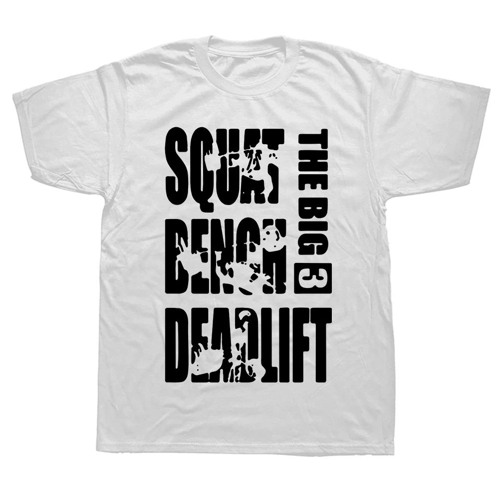 Funny Powerlifting Big 3 Squat Benches Deadlift T Shirts Graphic Cotton Streetwear Short Sleeve Harajuku Tshirt Sport Casual