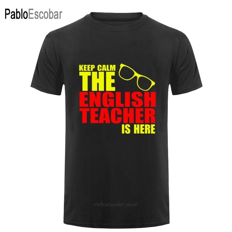 Keep Calm The English Teacher Is Here Custom Funny T Shirt Tshirt Men Cotton Short Sleeve Tshirt Top Tees
