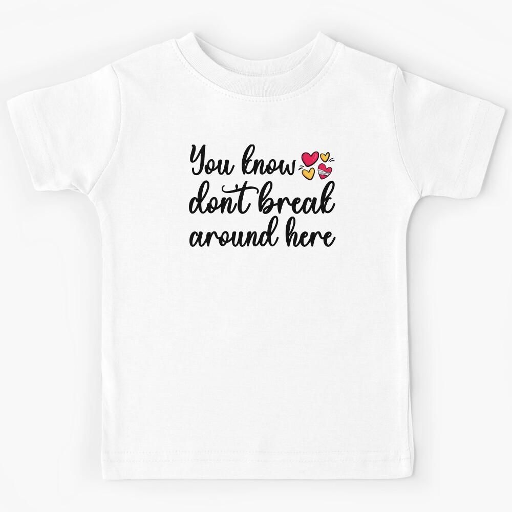Hearts Don t Break Around Here Kids T-Shirt 150