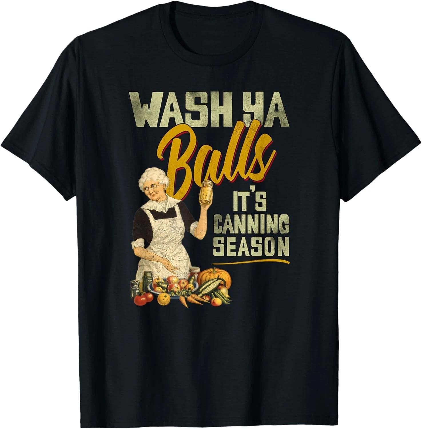 Wash Ya Balls Its Canning Season - Funny Vintage 1950 Design Gift Unisex T-Shirt M