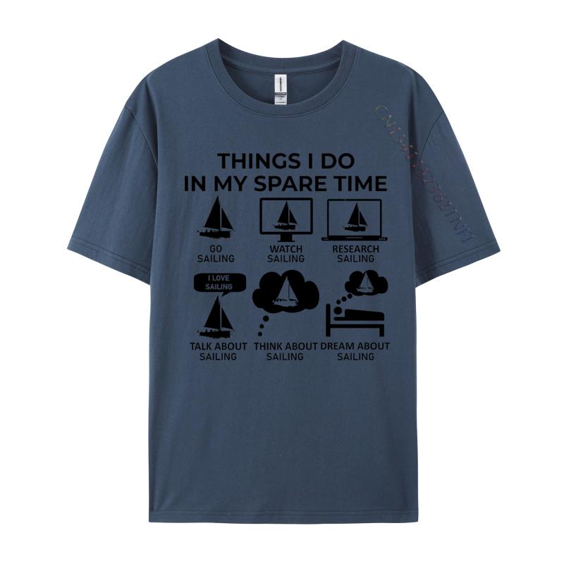 Cotton Tshirt Things I Do In My Spare Time Tshirts Breathable Fall Drop Shipping Sailing Casual Tee Hip Hop Boy Tops