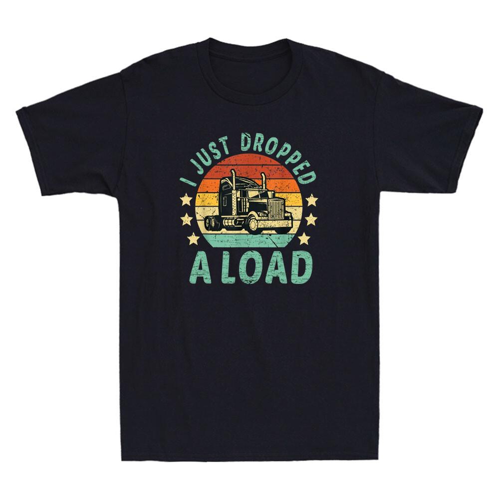 

Truck Driver I Just Dropped A Load Truckdriver Retro Trucker Retro Men#039s TShirt Unisex T-Shirt S