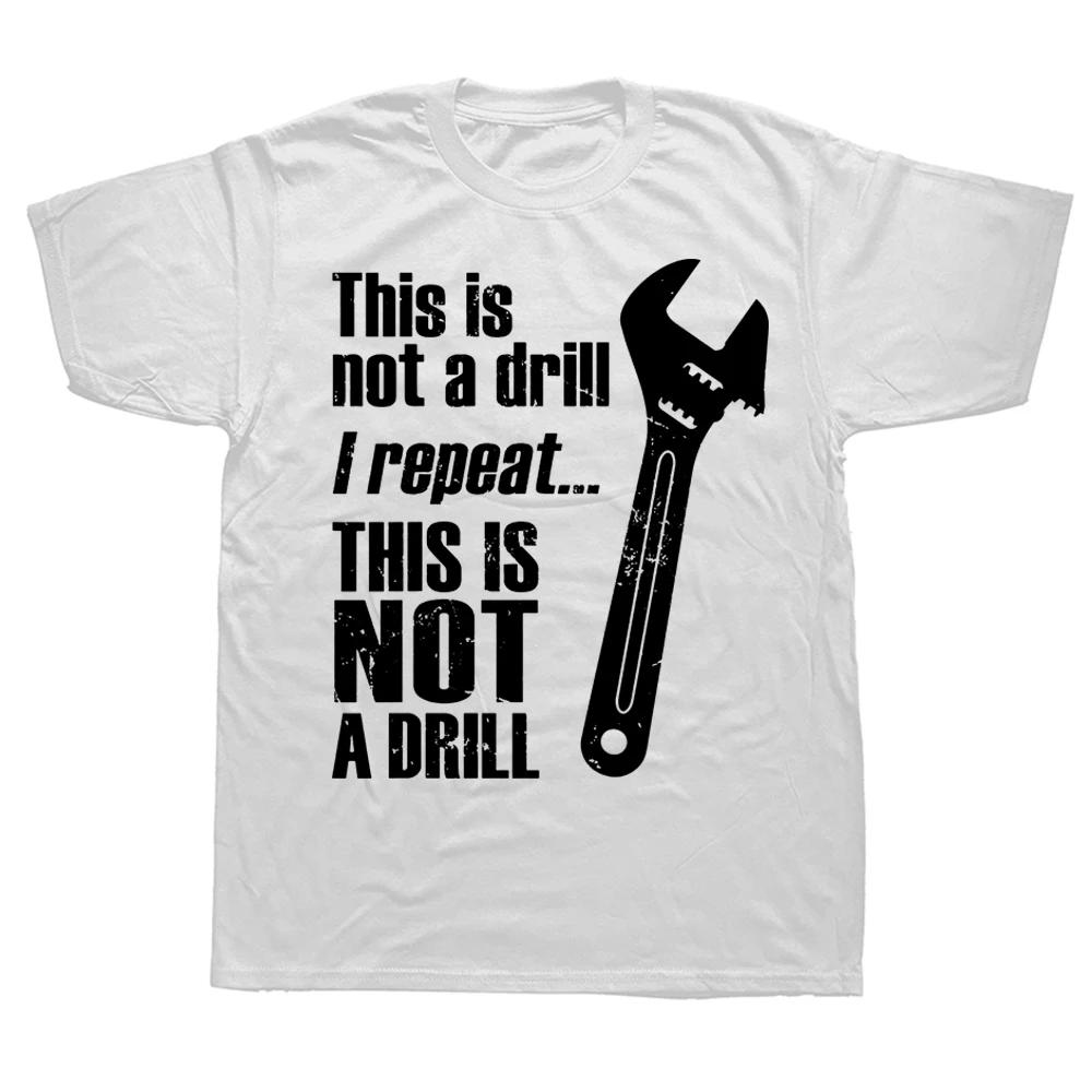 Novelty Awesome This Is NOT A Drill HandyUnisex Wrench T Shirts Graphic Cotton Streetwear Short Sleeve Birthday Gift Summer Tshirt S