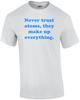 Never Trust Atoms, They Make Up Everything. Shirt Unisex T-Shirt