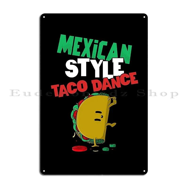 The Mexican Style Taco Dance Metal Sign Rusty Printed Club Cinema Club Tin Sign Poster 20x30cm(7.8x11.8inch)