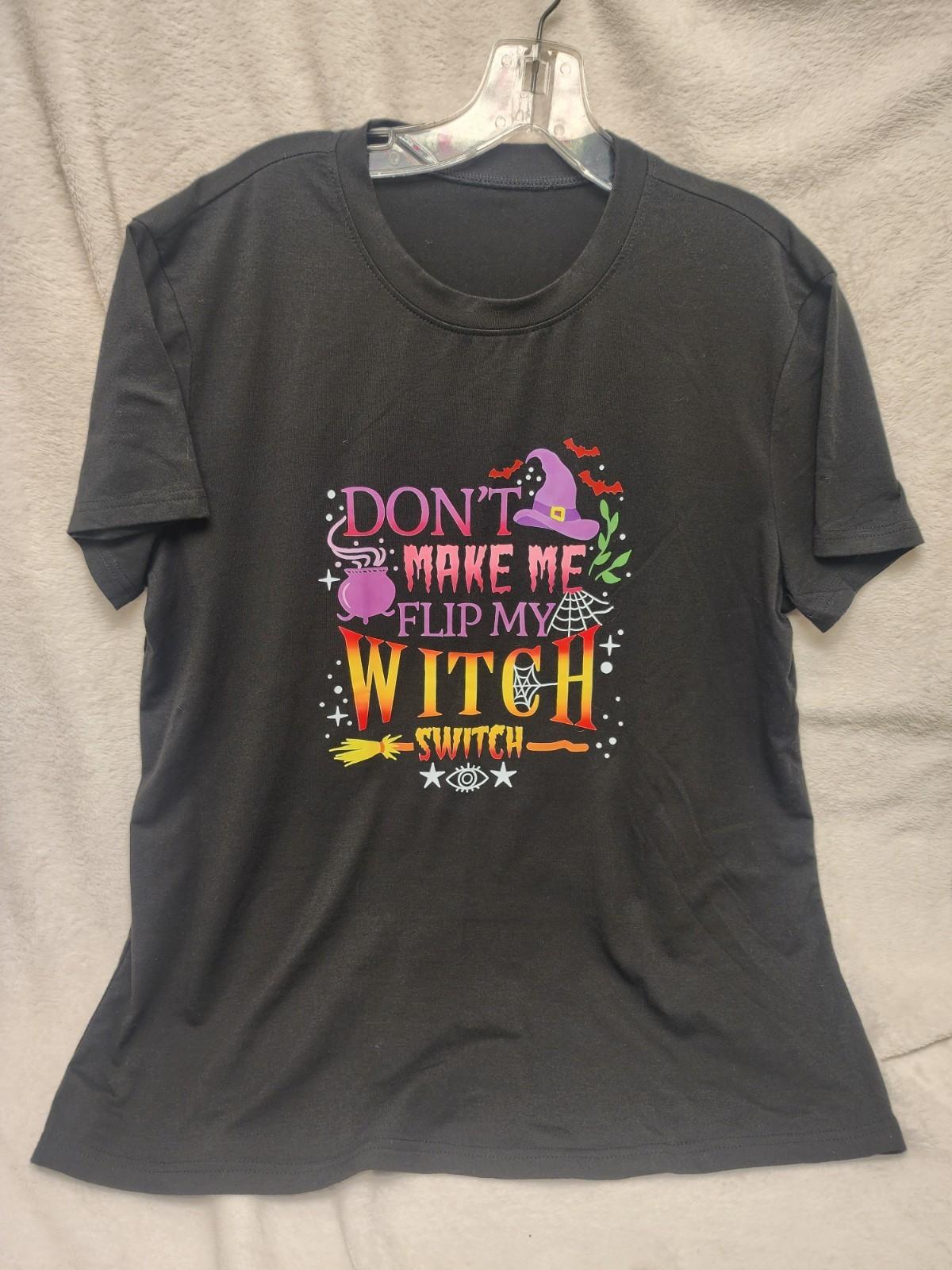 Don t Make Me Flip My Witch Switch Halloween Short Sleeve Tshirt XXL Unisex T-Shirt S