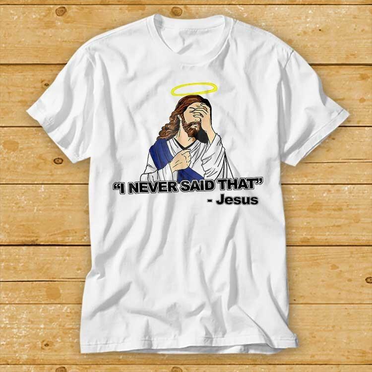 Je N'ai Jamais Dit Ça Église Chrétienne Jésus Meilleure Vente Haut T-shirt 2257