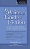 The A Writer's Guide To Fiction : A Concise, Practical Guide for Novelists and Short-Story Writers Book