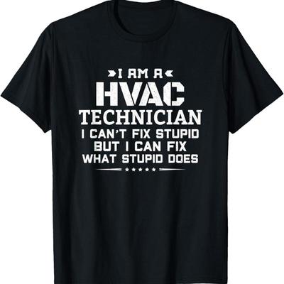 I Can'T Fix Stupid Funny Sarcastic Hvac Technician T Shirt