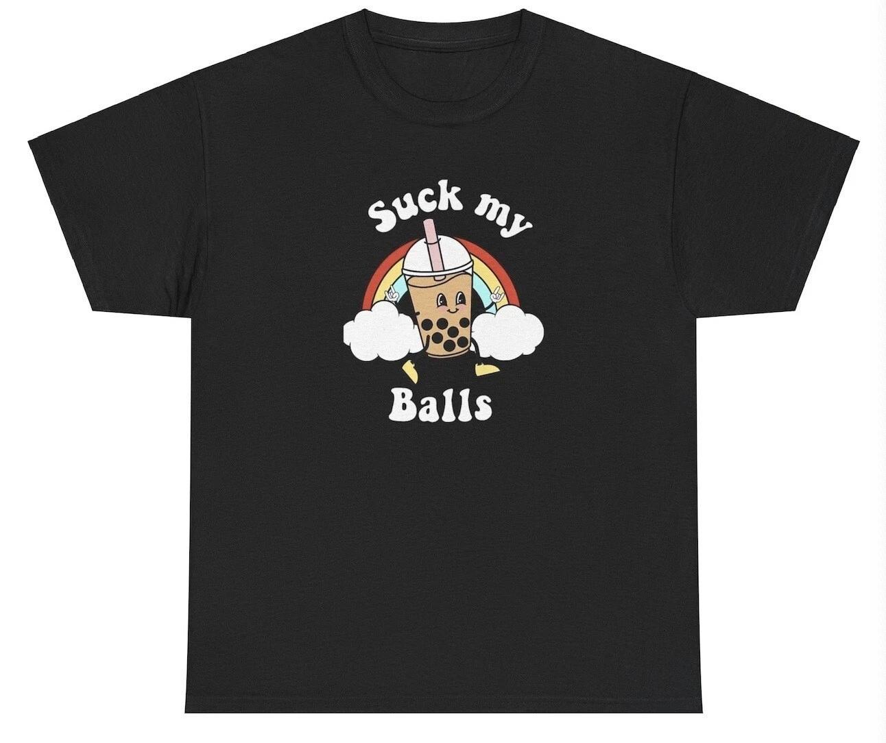 Suck My Balls T Shirt Funny Boba Lover Ball Y2K Cute Joke Silly Gen Z Meme Tee 4XL