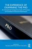 The The Experience of Examining the PhD : An International Comparative Study of Processes and Standards of Doctoral Examination Book