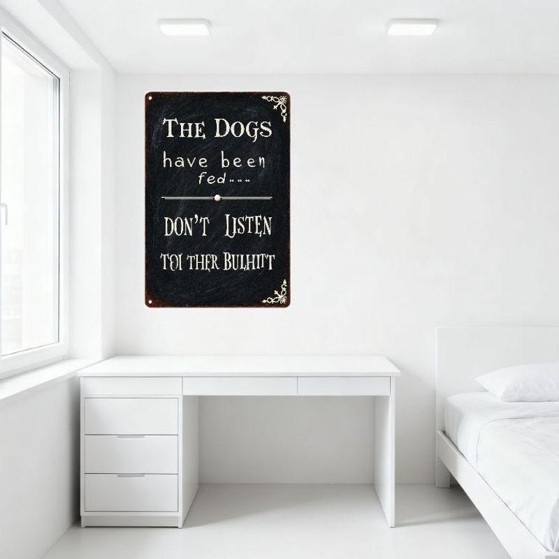 The Dogs Have Been Fed Don't Listen To Ther Bulhitt Rustic Chalkboard Style Tin Sign Vintage Metal Wall Decor with Gold Corners