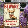 2D Flat, 1pc Vintage Chihuahua Warning Metal Aluminum Sign - 12x8 Inch (30x20cm) Aluminum for Wall Decor with "BEWARE CHihuahua on Patrol" Design