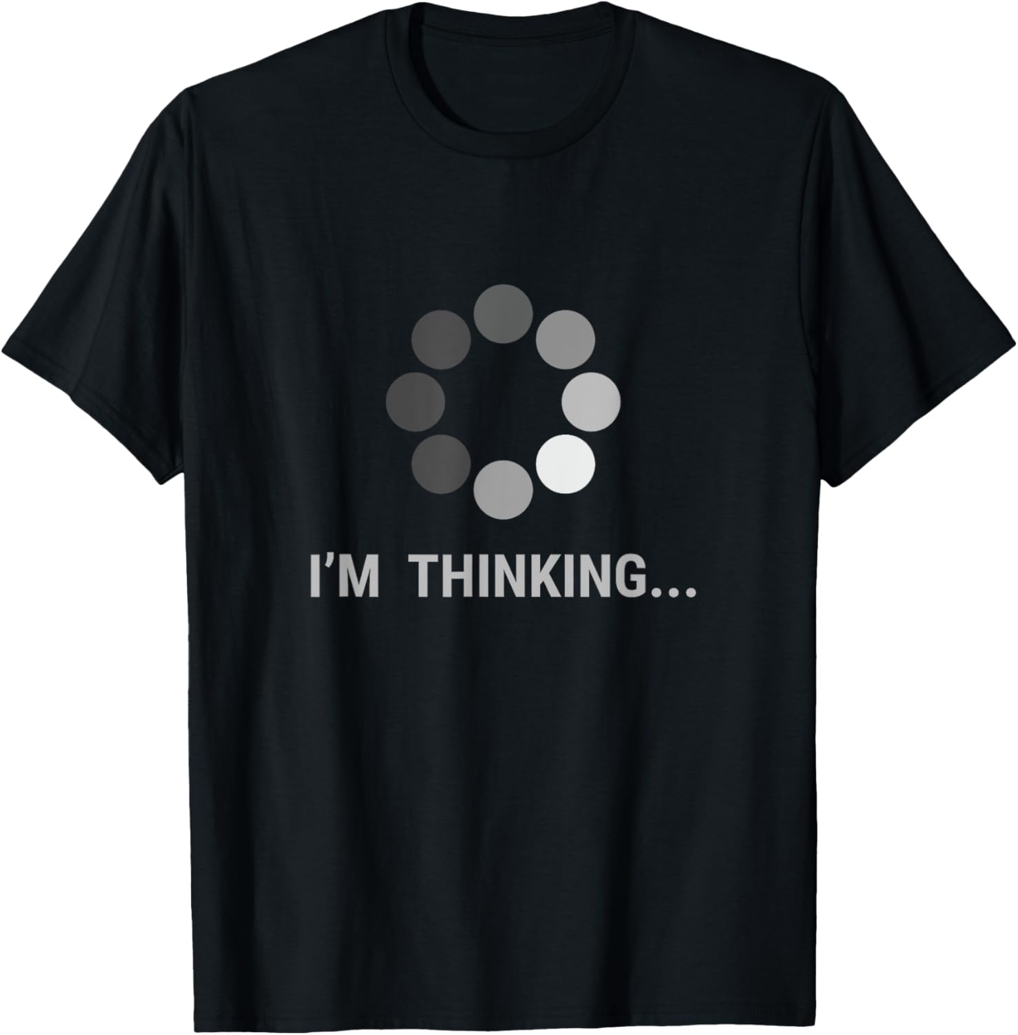 I am Thinking, Loading, Buffering Funny Gift T-Shirt Unisex T-Shirt XXXL