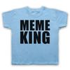 Meme King Meme Funny Joke Comedy Internet Lover Kids Childs T-Shirt