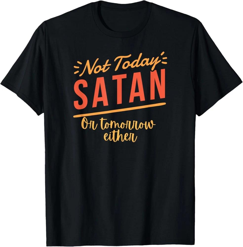 Not Today Satan | Funny Christian Tee for Men, Women T-Shirt