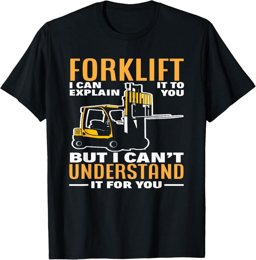 Forklift I Can Explain It To You But I Can_t Understand It Gift Unisex T-Shirt