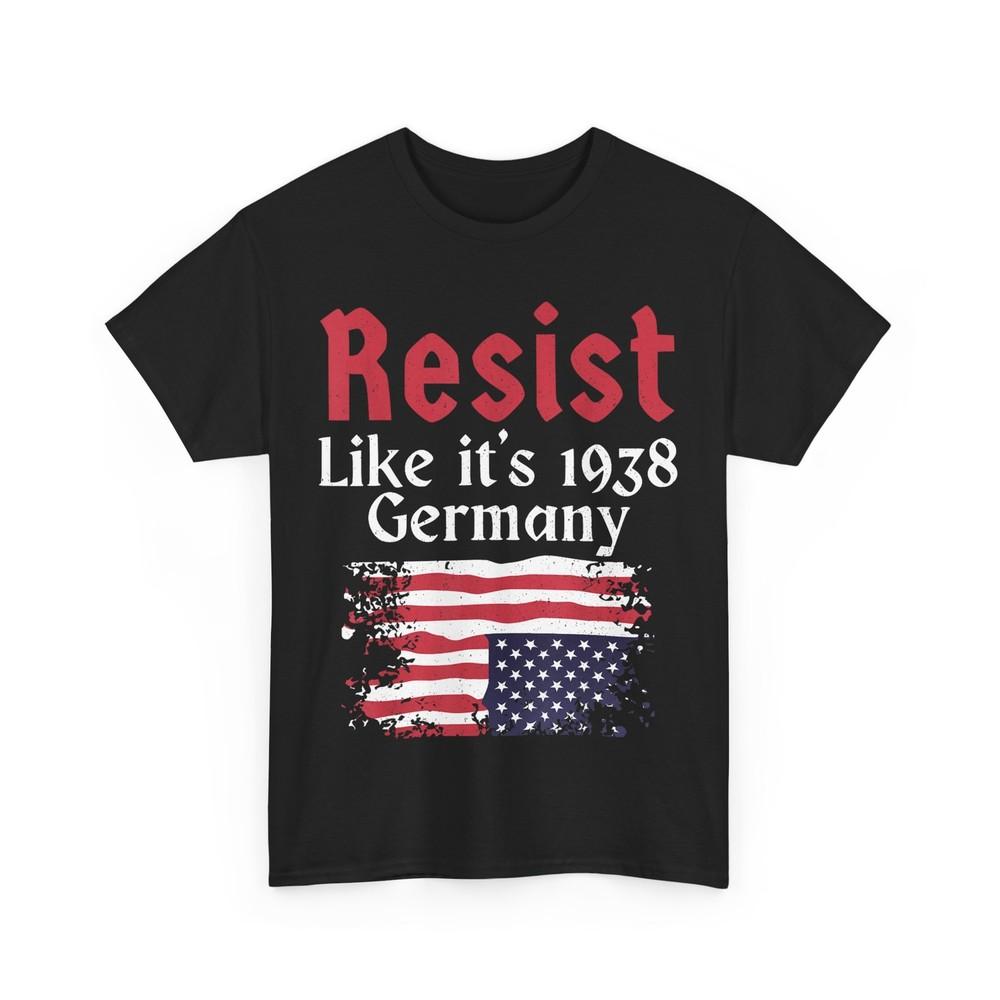 

Resist Like It‘s 1938 Germany American Flag Women Men Shirt 4XL