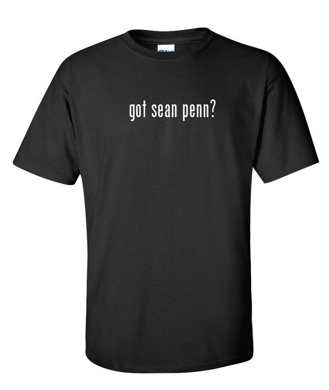 Got Sean Penn ? Cotton T-Shirt Shirt Solid Black White Funny Gift S M L XL L