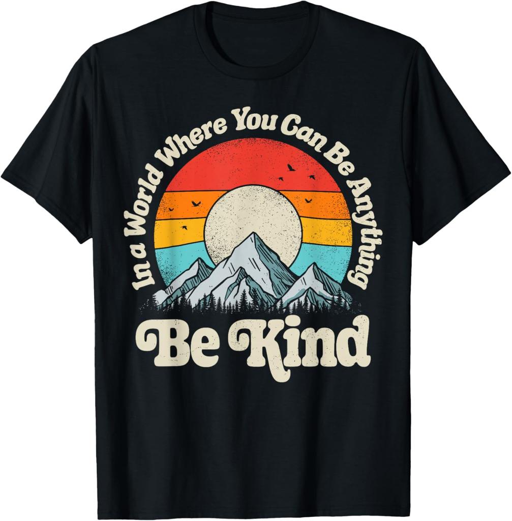 Be Kind In A World Where You Can Be Anything Kindness Retro TShirt 100 Cotton ONeck Short Sleeve Summer Casual Mens Tshirt