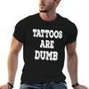 Tattoos Are Dumb Funny Tattoo Enthusiast Sarcasm Lover TShirt anime tshirt Unisexs graphic t shirts TShirt