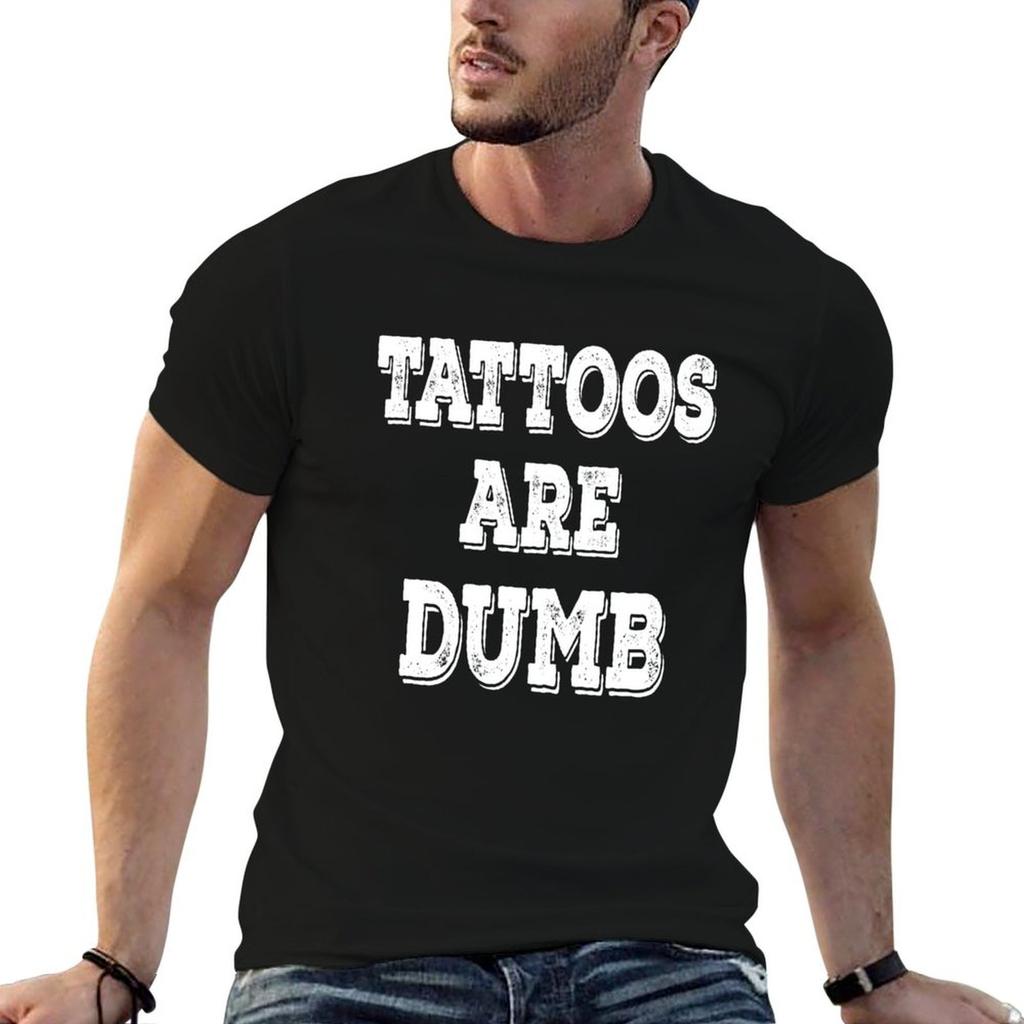 Tattoos Are Dumb Funny Tattoo Enthusiast Sarcasm Lover TShirt anime tshirt Unisexs graphic t shirts TShirt