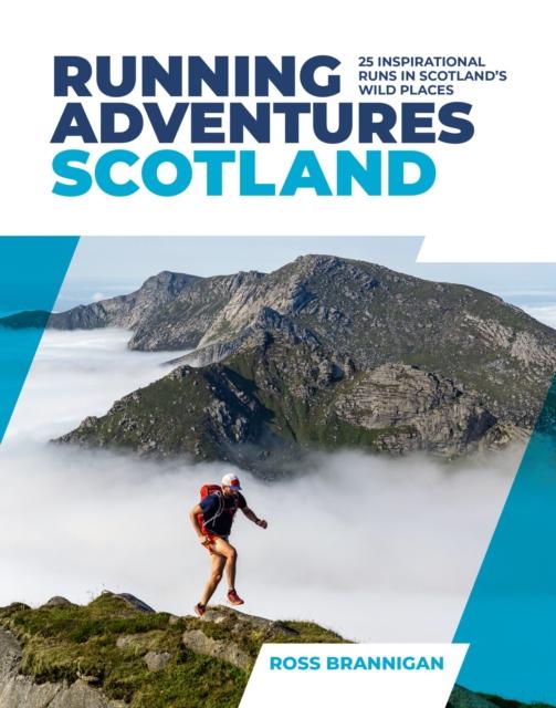 The Running Adventures Scotland : 25 Inspirational Runs In Scotland's Wild Places Book