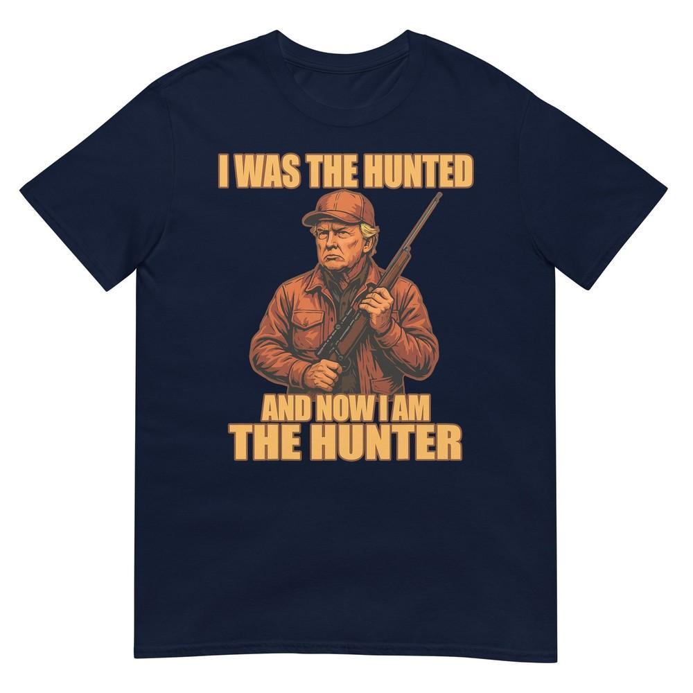I Was The Hunted Now I Am The Hunter Patriotic Trump Tshirt S