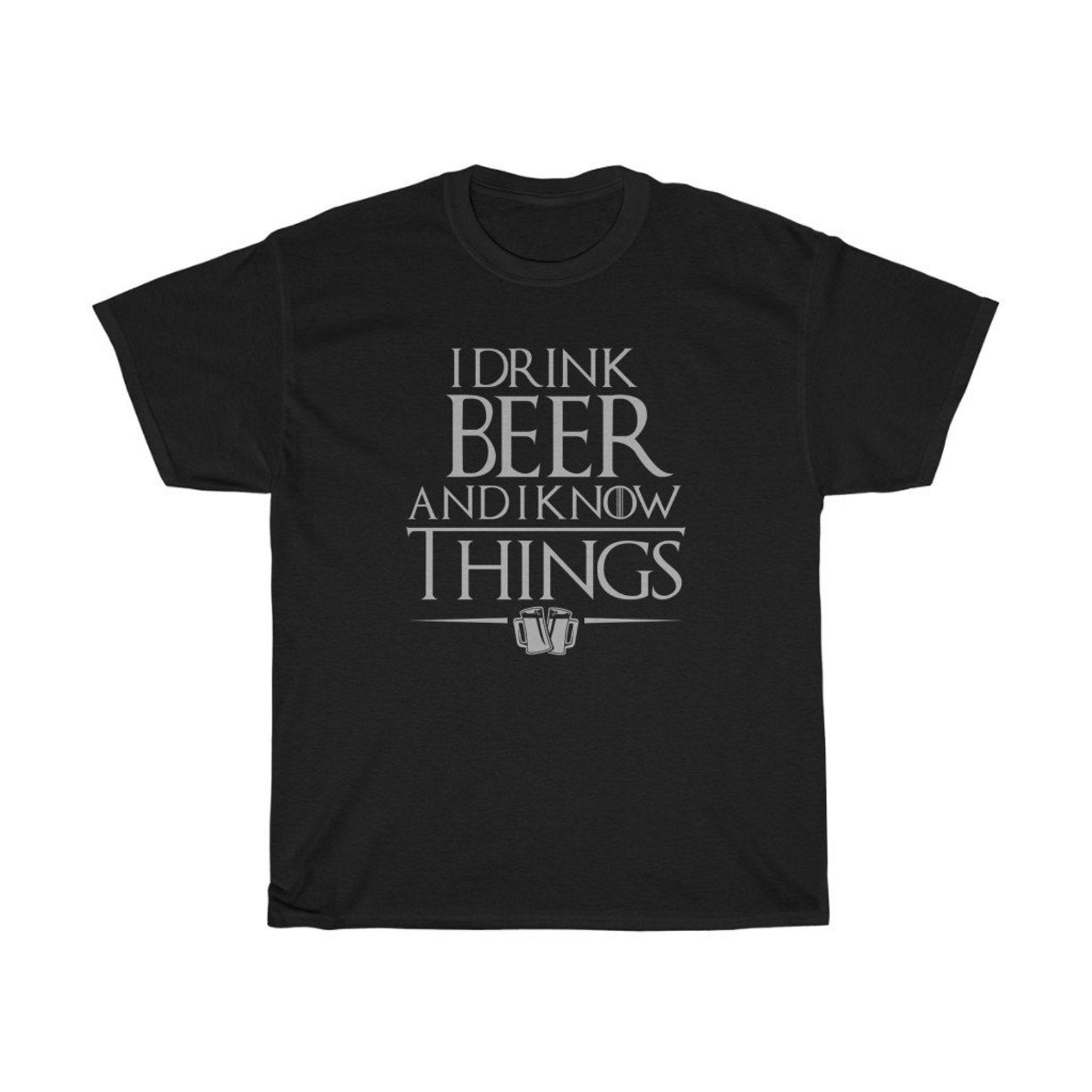 I Drink Beer And I Know Things Classic T-Shirt 4XL
