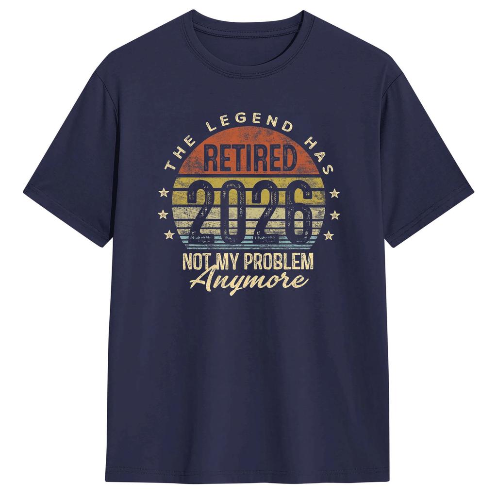 Retirement 2026 Retired 2026 Not My Problem Anymore Mens T Shirts Short Sleeve Round Neck TShirt Pure Cotton Summer Clothing