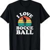 I Love Bocce Ball Cool Player T Shirt
