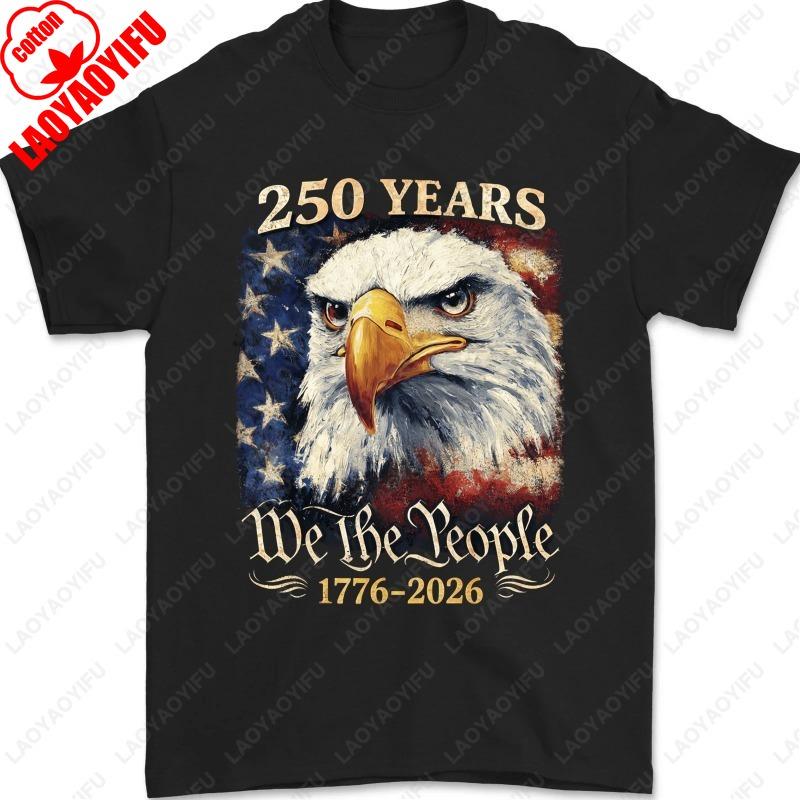 250 Years The United States Patriotic Flag 250th Anniversary 1776 2026 Bald Eagle Unisex Cotton Tshirts Womens Tops Unisexs Tee