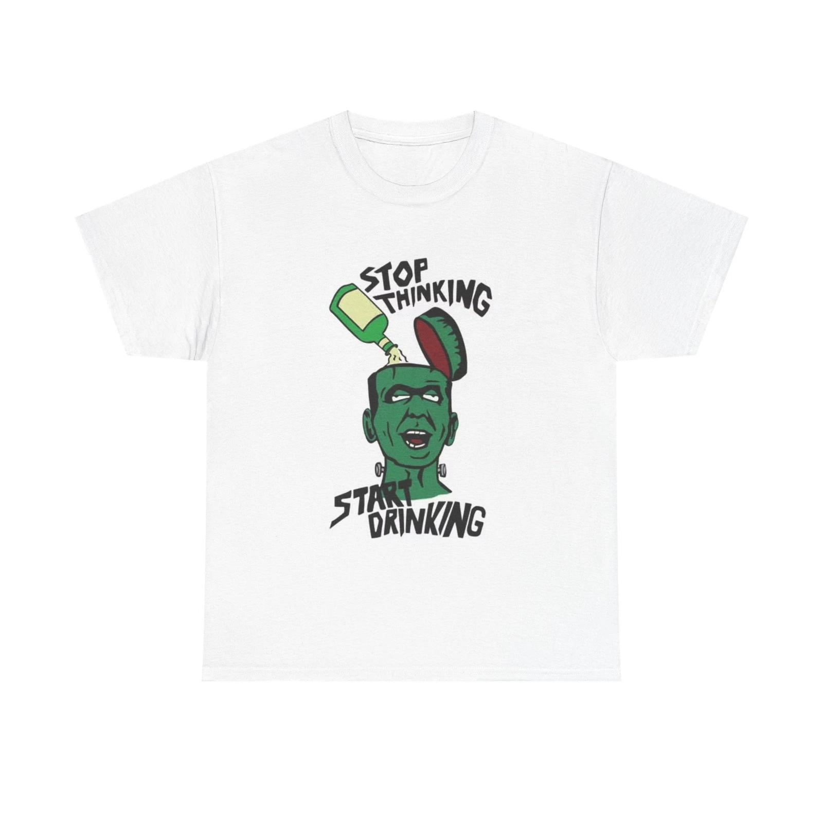 Men s and Women s T-shirts Stop Thinking Start Drinking L