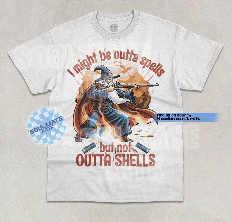 Might Be Outta Spells But Not Outta Shells T- Shirt Funny Wizard Meme Graphic Tee 3XL