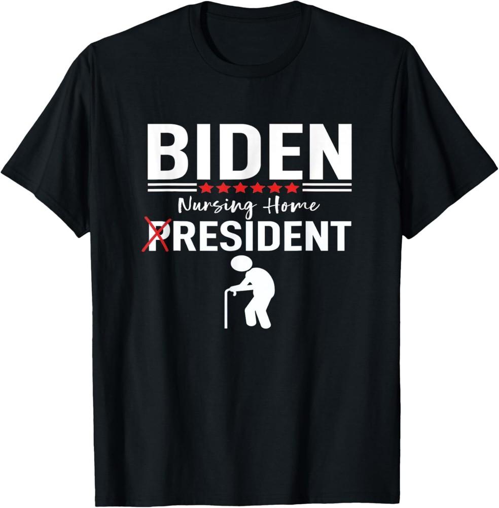 Biden Nursing Home Resident Funny Anti Joe Biden T Shirt Unisex T-Shirt M