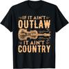If It Aint Outlaw It Aint Country Country Music T-Shirt