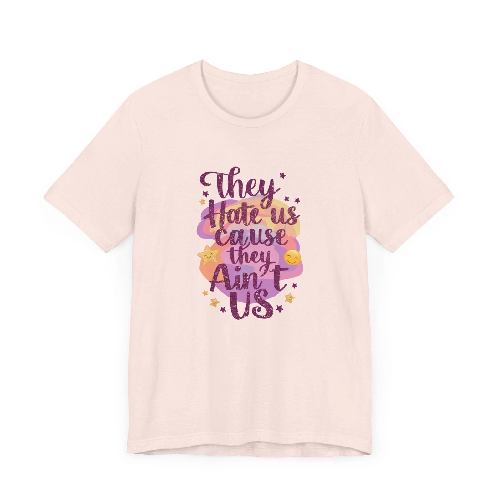 They Hate Us Cause They Aint Us T-Shirt Funny Shirt Mothers Day Gift For Mom 4XL