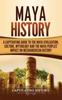 Libro Maya History A Captivating Guide To The Maya Civilization Culture Mythology And by Captivating History - Hardback