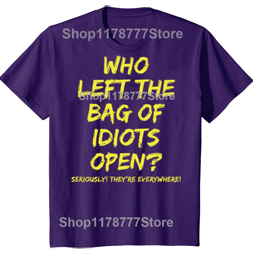 

Funny Who Left The Bag Of Idiots T Shirts Cotton Streetwear Birthday Gifts Mens Clothing Fashion Casual Loose Oversized T Shirt 4XL