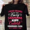 I Never Dreamed I'd Be This Crazy Grandma T-shirts For Women Summer Tee Shirt Femme Casual Short Sleeve Round Neck Tops T-shirts