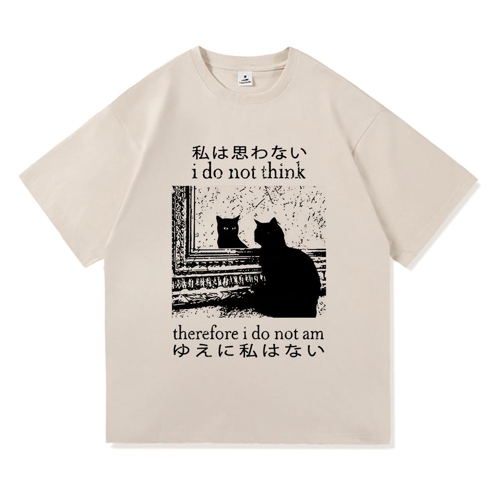 Y2k Funny Cat Meme T Shirt I Do Not Think Therefore I Do Not Am Men/women Clothing Harajuku High Quality Tops Cotton Tshirts