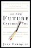 The As the Future Catches You : How Genomics & Other Forces Are Changing Your Life, Work, Health & Wealth Book
