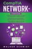 Bok CompTIA Network+ : 3 In 1- Beginner's Guide+ Tips and Tricks+ Simple and Effective Strategies To Learn About CompTIA Network+ Certification