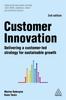 The Customer Innovation : Delivering a Customer-Led Strategy for Sustainable Growth Book