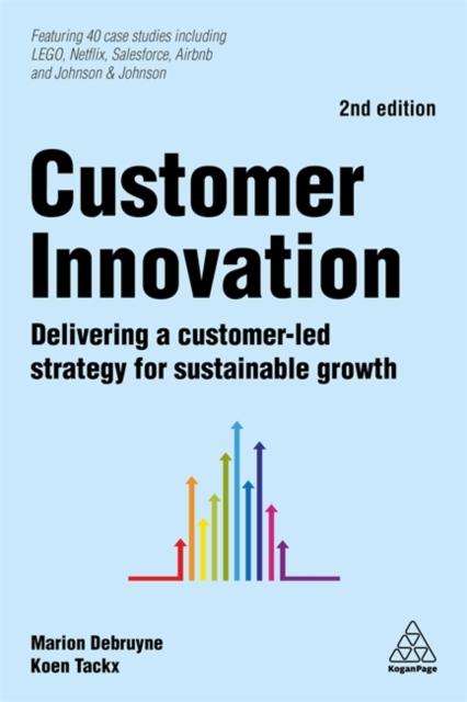 The Customer Innovation : Delivering a Customer-Led Strategy for Sustainable Growth Book